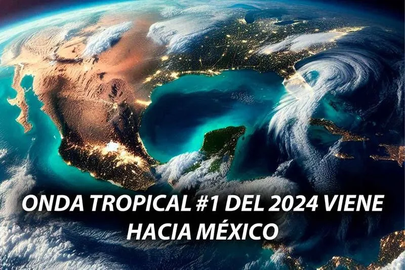 Primera Onda Tropical 2024 viene hacia México; ¿Cuándo llega y qué estados tendrán fuertes lluvias?