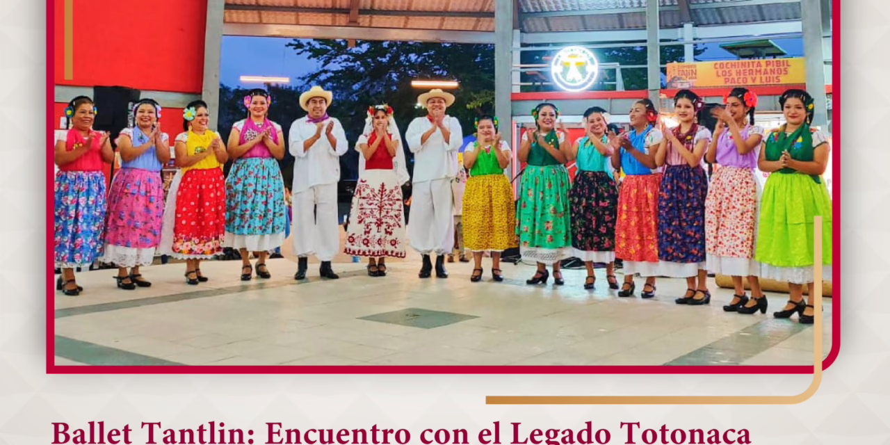 Disfruta el folklor del Ballet Tantlín en el Museo Teodoro Cano de Papantla