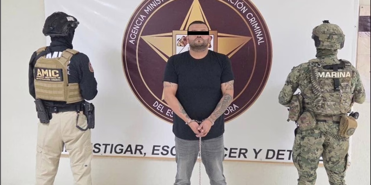 Detienen en Sonora a “El Tomate”, generador de violencia y miembro de ‘Los Gigios’