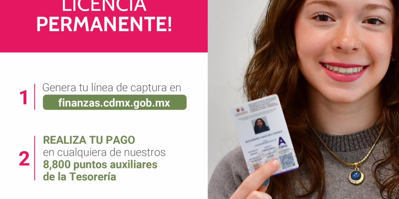 Licencia permanente en CDMX seguirá hasta 2026 con costo de 1500 pesos
