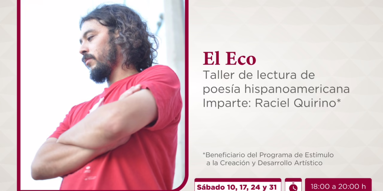 SECVER invita a taller de lectura de poesía hispanoamericana El Eco en el Centro Cultural Coatepec