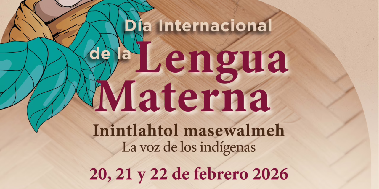Conoce el programa conmemorativo por el Día Internacional de la Lengua Materna
