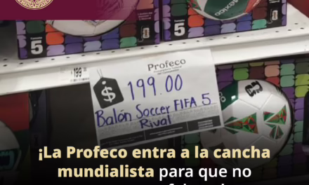 Profeco vigilará comercios en México por el inicio del Mundial FIFA 2026