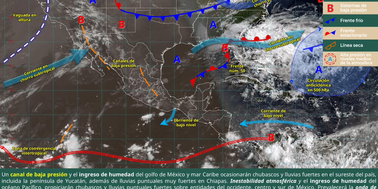 LLUVIAS MUY FUERTES EN CHIAPAS Y ONDA DE CALOR EN ESTADOS DEL NOROESTE, OCCIDENTE, SUR Y SURESTE DEL PAÍS
